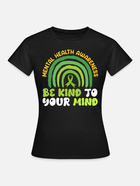 Mentale Gesundheit Be kind to your mind - Frauen T-Shirt - Schwarz