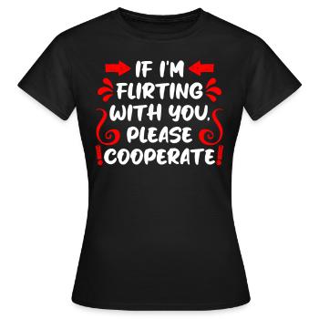 When I flirt please cooperate single men - Women's T-Shirt - black - Front - AI Model Female 172 dark (172cm)