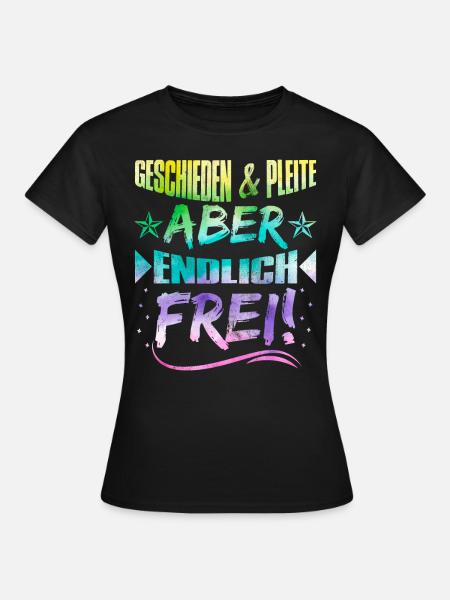 Geschieden und Pleite aber Frei Scheidungsparty - Frauen T-Shirt - Schwarz