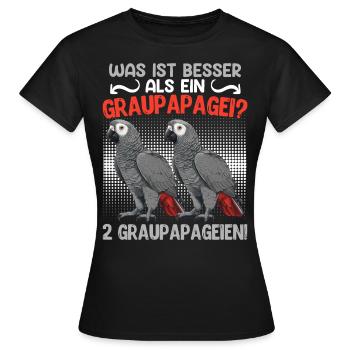 Papageien Was ist besser als ein Graupapagei - Frauen T-Shirt - Schwarz - Vorne - AI Model Female 172 dark (172cm)