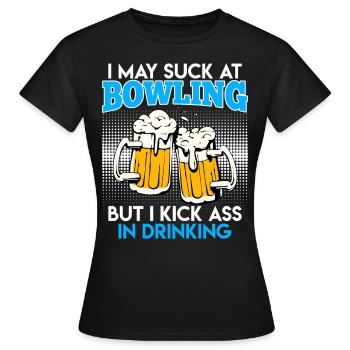 Bowler Suck in Bowling Kick Ass in Drinking - Women's T-Shirt - black - Front - AI Model Female 172 dark (172cm)