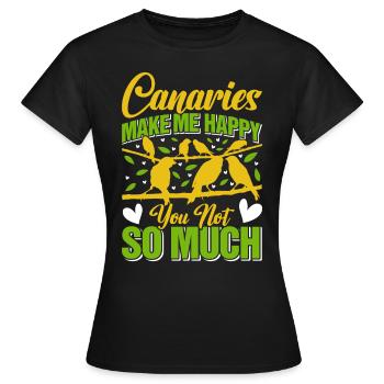 Kanarienvogel Canaries make me happy Singvögel - Frauen T-Shirt - Schwarz - Vorne - AI Model Female 172 dark (172cm)