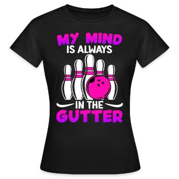 Bowling drôle Mon est toujours dans le caniveau - T-shirt Femme - noir - Devant - AI Model Female 172 dark (172cm)