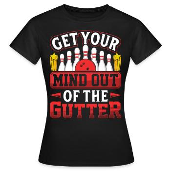 Joueurs de quilles Sortez votre du caniveau - T-shirt Femme - noir - Devant - AI Model Female 172 dark (172cm)