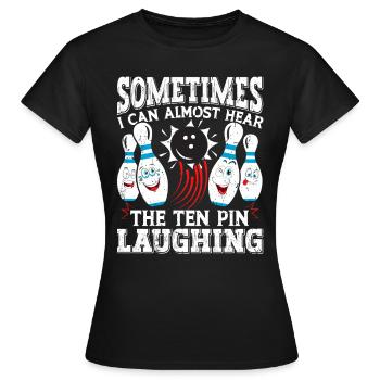 Bowling drôle parfois les dix quilles riant - T-shirt Femme - noir - Devant - AI Model Female 172 dark (172cm)