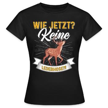 Wie Jetzt? Keine Lederhose Trachten - Frauen T-Shirt - Schwarz - Vorne - AI Model Female 172 dark (172cm)