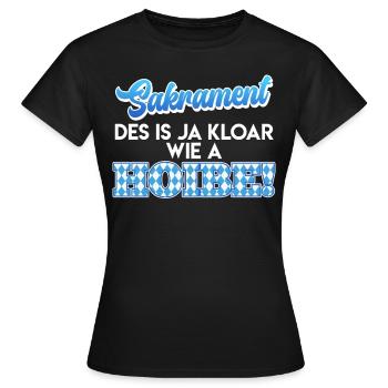 Bayer Sakrament Des is ja Kloar wia a Hoibe! - Frauen T-Shirt - Schwarz - Vorne - AI Model Female 172 dark (172cm)