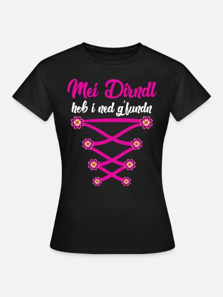 Mein Dirndl hob I ned Gfundn Bayerisches Shirt - Frauen T-Shirt - Schwarz