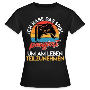 Videospieler Habe das Spiel Pausiert Videospiele - Frauen T-Shirt - Schwarz - Vorne - AI Model Female 172 dark (172cm)