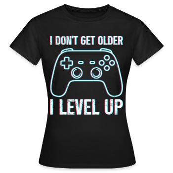 Retro Gamer B-Day Werde nicht Älter Ich Level Up - Frauen T-Shirt - Schwarz - Vorne - AI Model Female 172 dark (172cm)