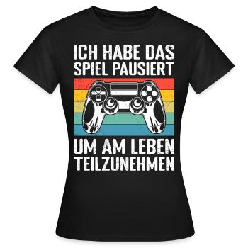 Video Gaming Habe das Spiel Pausiert Video Spieler - Frauen T-Shirt - Schwarz - Vorne - AI Model Female 172 dark (172cm)