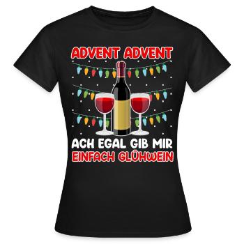 Advent Advent Egal Gib mir einfach Glühwein - Frauen T-Shirt - Schwarz - Vorne - AI Model Female 172 dark (172cm)