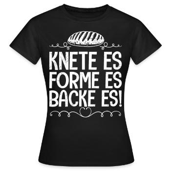 Brotbäcker Knete es Forme es Backe es! Backfans - Frauen T-Shirt - Schwarz - Vorne - AI Model Female 172 dark (172cm)