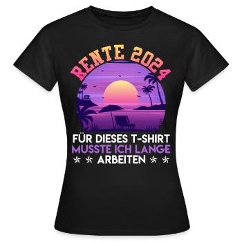 Rente 2024 Für dieses T-Shirt musste ich Arbeiten - Frauen T-Shirt - Schwarz - Vorne - AI Model Female 172 dark (172cm)