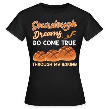 Backen Sourdough Dreams do come True Bäcker - Frauen T-Shirt - Schwarz - Vorne - AI Model Female 172 dark (172cm)