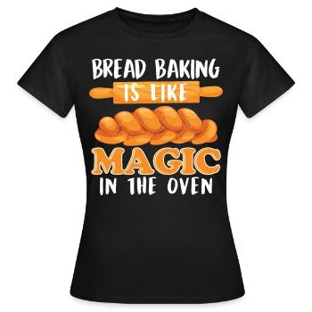 Brotbacken ist wie Magie im Ofen Brotliebhaber - Frauen T-Shirt - Schwarz - Vorne - AI Model Female 172 dark (172cm)