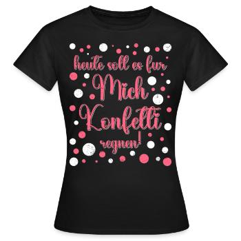 Karneval Party Heute soll es Konfetti Regnen - Frauen T-Shirt - Schwarz - Vorne - AI Model Female 172 dark (172cm)