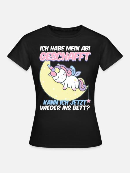 Abi Geschafft Abitur Kann ich wieder ins Bett - Frauen T-Shirt - Schwarz