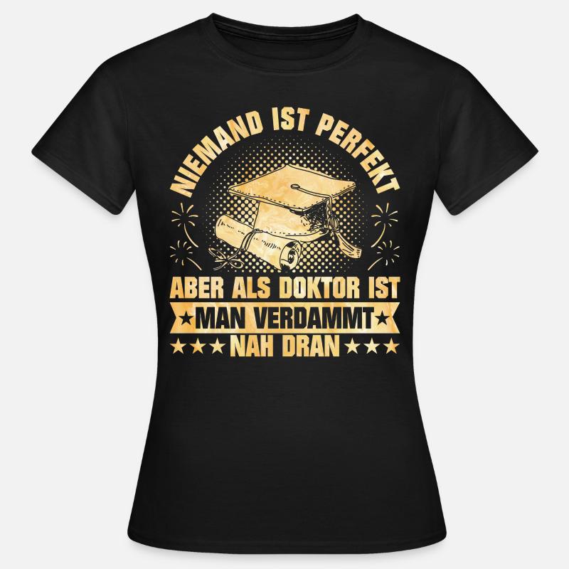 Doktortitel Niemand ist Perfekt Als Doktor Nah - Dame-T-shirt - sort