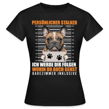 Frenchie PERSÖNLICHER STALKER Lustige - Frauen T-Shirt - Schwarz - Vorne - AI Model Female 172 dark (172cm)