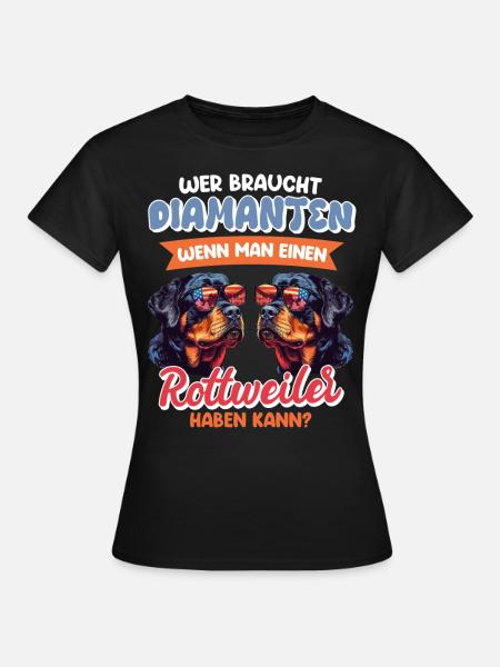 Rottweiler WER BRAUCHT DIAMANTEN Rottie - Frauen T-Shirt - Schwarz