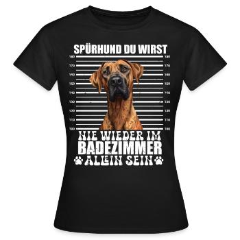 Ridgeback SPÜRHUND NIE WIEDER ALLEIN IM BADEZIMMER - Frauen T-Shirt - Schwarz - Vorne - AI Model Female 172 dark (172cm)