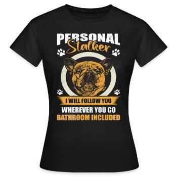 Bouledogue français PERSONAL STALKER drôle - T-shirt Femme - noir - Devant - AI Model Female 172 dark (172cm)