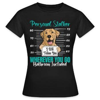 Labrador Fan PERSONAL STALKER Drôle - T-shirt Femme - noir - Devant - AI Model Female 172 dark (172cm)