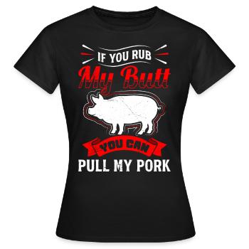 BBQ Si tu me frottes les fesses, tu peux tirer mon porc - T-shirt Femme - noir - Devant - AI Model Female 172 dark (172cm)