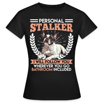 Frenchie PERSONAL STALKER Drôle - T-shirt Femme - noir - Devant - AI Model Female 172 dark (172cm)