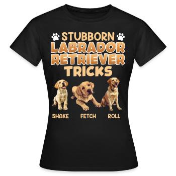 Labrador Fan STUBBORN LABRADOR TRICKS Labrador - T-shirt Femme - noir - Devant - AI Model Female 172 dark (172cm)