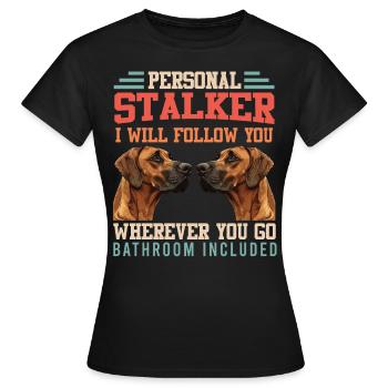Rhodesian Ridgeback PERSONAL STALKER Drôle - T-shirt Femme - noir - Devant - AI Model Female 172 dark (172cm)