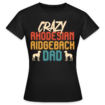 Ridgeback CRAZY RHODESIAN RIDGEBACK DAD Dogs - Women's T-Shirt - black - Front - AI Model Female 172 dark (172cm)
