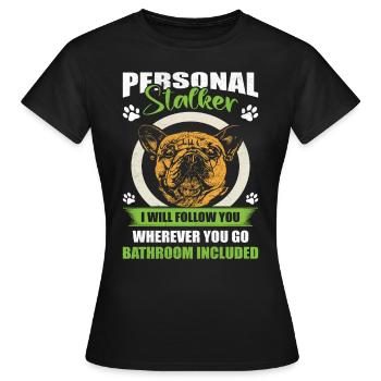 Bouledogue français PERSONAL STALKER drôle - T-shirt Femme - noir - Devant - AI Model Female 172 dark (172cm)