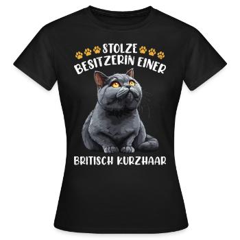 Britisch Kurzhaar STOLZE BESITZERIN EINER BRITISCH - Frauen T-Shirt - Schwarz - Vorne - AI Model Female 172 dark (172cm)
