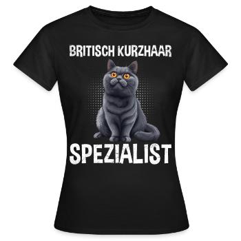 BRITISCH KURZHAAR SPEZIALIST Katzenpapa Britisch - Frauen T-Shirt - Schwarz - Vorne - AI Model Female 172 dark (172cm)