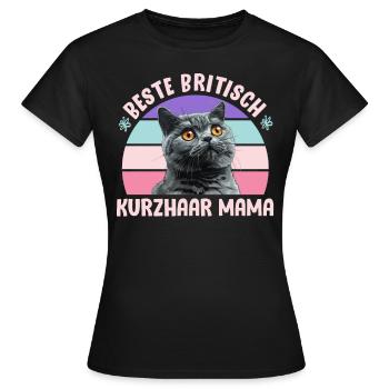 Britische Kurzhaar BESTE BRITISCH KURZHAAR MAMA - Frauen T-Shirt - Schwarz - Vorne - AI Model Female 172 dark (172cm)