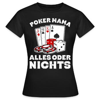POKER MAMA ALLES ODER NICHTS Lustiges Poker - Frauen T-Shirt - Schwarz - Vorne - AI Model Female 172 dark (172cm)