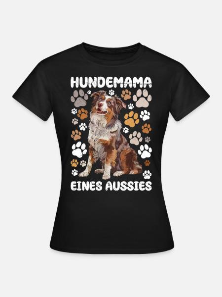 HUNDEMAMA EINES AUSSIES Besitzerin Australian - Frauen T-Shirt - Schwarz