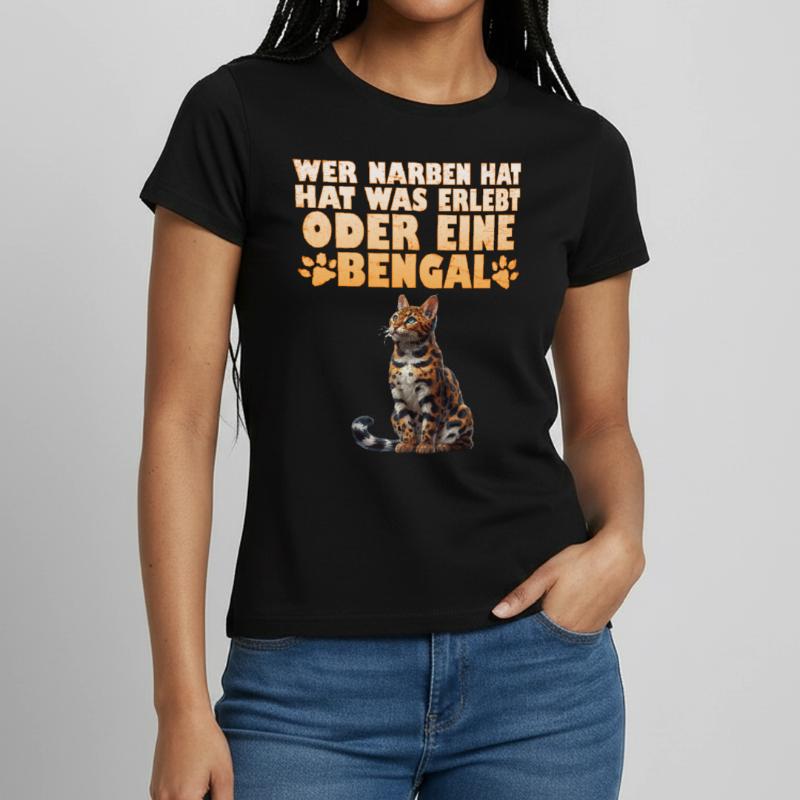 Bengalkatze WER NARBEN HAT HAT WAS ERLEBT ODER Frauen T-Shirt