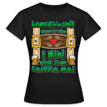 LEATHER PANTS? I DON'T NEED I AM ONLY THERE FOR DRINKING - Women's T-Shirt - black - Front - AI Model Female 172 dark (172cm)