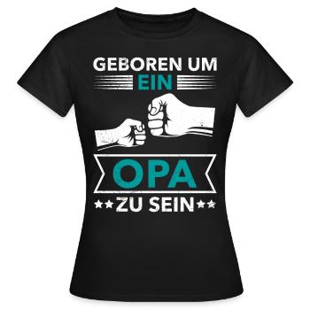 Opi GEBOREN UM EIN OPA ZU SEIN Lustiges - Frauen T-Shirt - Schwarz - Vorne - AI Model Female 172 dark (172cm)