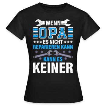 Opi WENN OPA ES NICHT REPARIEREN KANN KANNS KEINER - Frauen T-Shirt - Schwarz - Vorne - AI Model Female 172 dark (172cm)