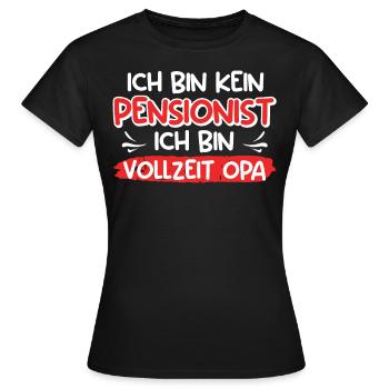 Opi BIN KEIN PENSIONIST ICH BIN VOLLZEIT OPA - Frauen T-Shirt - Schwarz - Vorne - AI Model Female 172 dark (172cm)