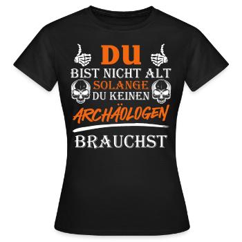 Opi DU BIST ERST ALT WENN DU EINEN ARCHEÄOLOGEN - Frauen T-Shirt - Schwarz - Vorne - AI Model Female 172 dark (172cm)