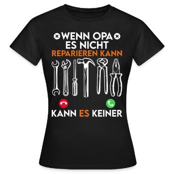 Opi WENN OPA ES NICHT REPARIEREN KANN KANNS KEINER - Frauen T-Shirt - Schwarz - Vorne - AI Model Female 172 dark (172cm)
