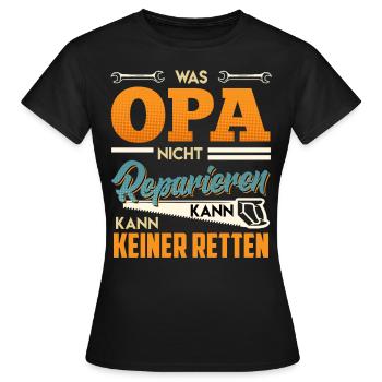 Opi WAS OPA NICHT REPARIEREN KANN KANN KEINER - Frauen T-Shirt - Schwarz - Vorne - AI Model Female 172 dark (172cm)