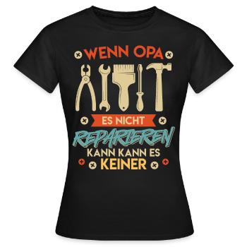 Opi WENN OPA ES NICHT REPAIEREN KANN KANNS KEINER - Frauen T-Shirt - Schwarz - Vorne - AI Model Female 172 dark (172cm)