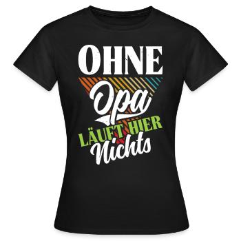 Großvater OHNE OPA LÄUFT HIER NICHTS Lustiges - Frauen T-Shirt - Schwarz - Vorne - AI Model Female 172 dark (172cm)