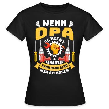 Opi WENN OPA ES NICHT REPARIEREN KANN SIND WIR AM - Frauen T-Shirt - Schwarz - Vorne - AI Model Female 172 dark (172cm)